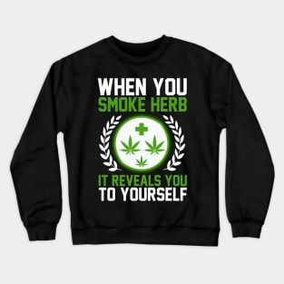 When You Smoke Herb It Reveals You To Yourself T Shirt For Women Men Crewneck Sweatshirt